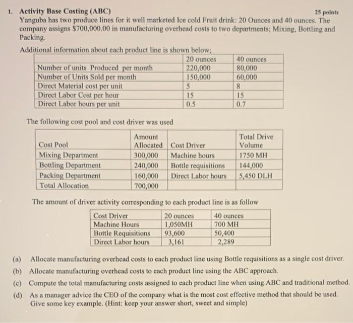 1. Activity Base Costing (ABC) 25 points Yanguba has two produce