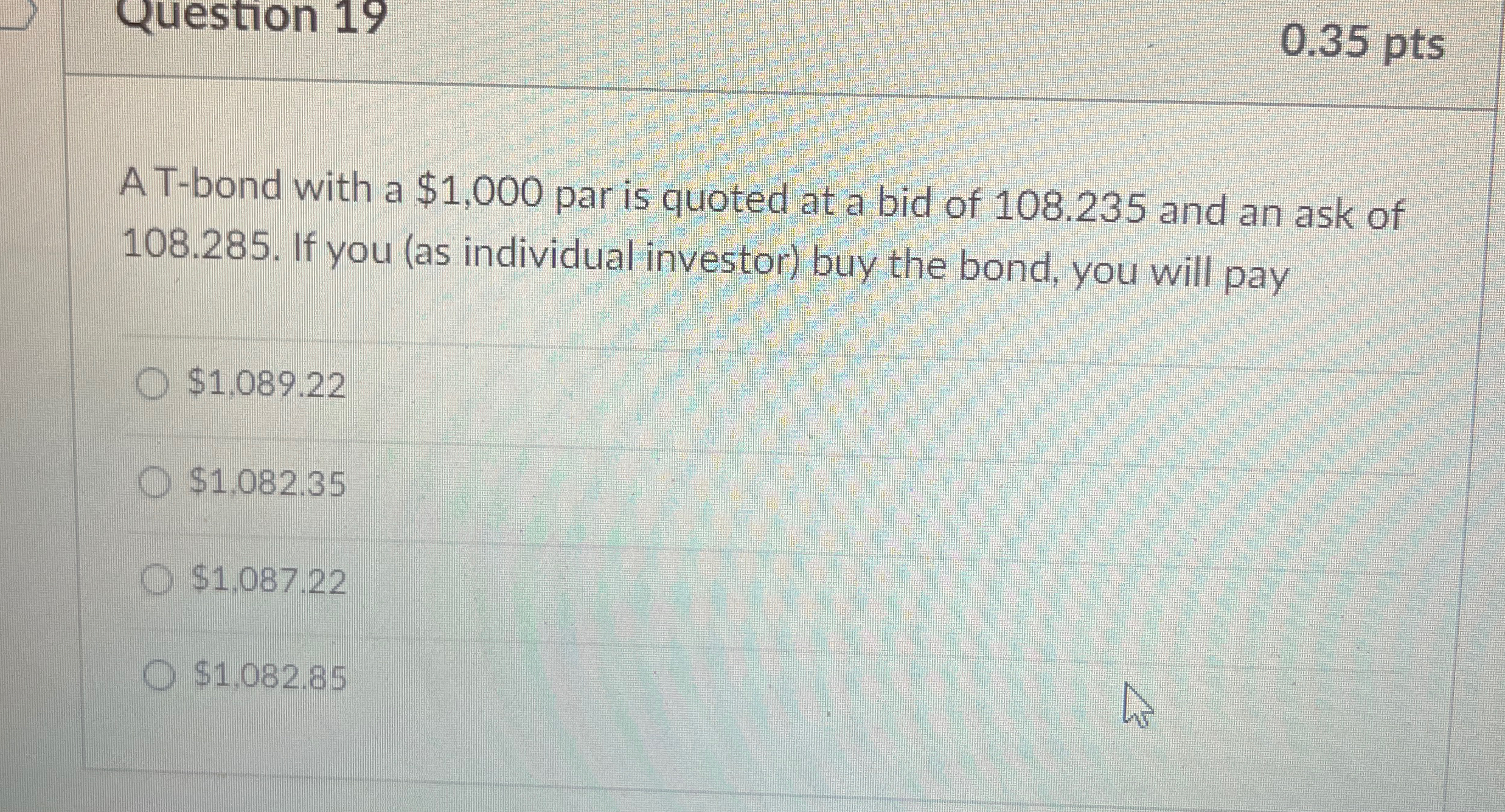  0.35 pts A T-bond with a $1,000 par is quoted at