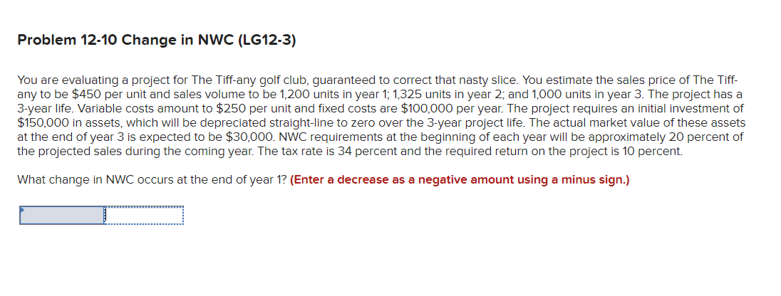 Problem 12-10 Change in NWC (LG12-3) You are evaluating a project for