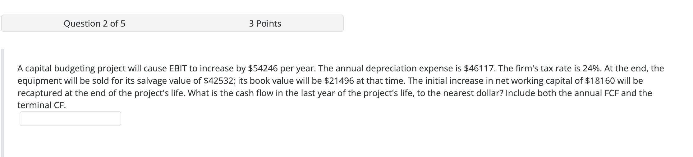  A capital budgeting project will cause EBIT to increase by $54246