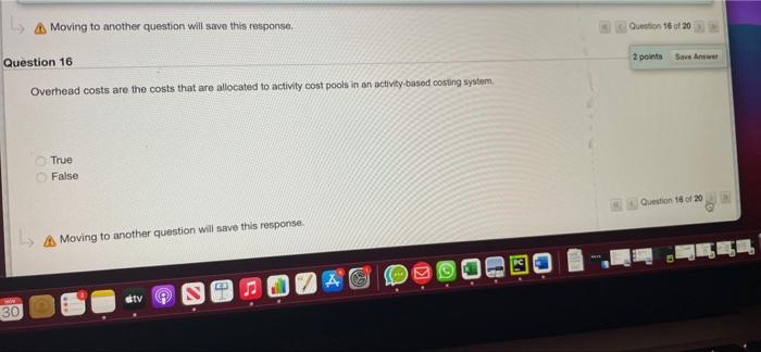  A Moving to another question will save this response. Question 16