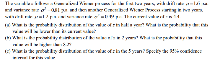 The variable z follows a Generalized Wiener process for the first