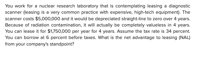 You work for a nuclear research laboratory that is contemplating leasing