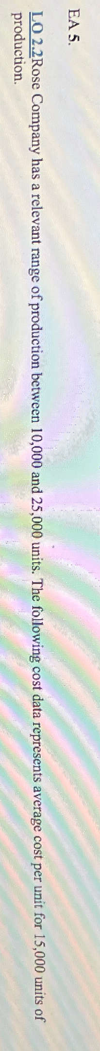  EA 5. LO 2.2Rose Company has a relevant range of production