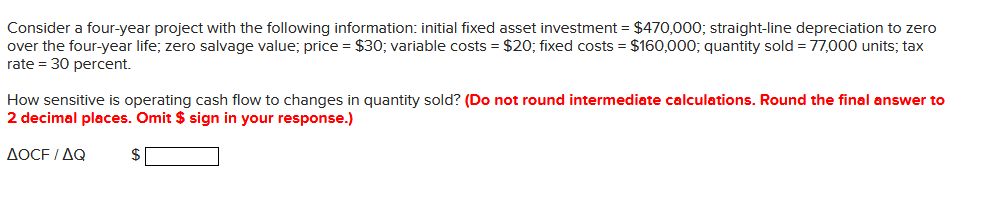  Consider a four-year project with the following information: initial fixed asset