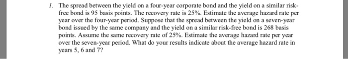  1. The spread between the yield on a four-year corporate bond