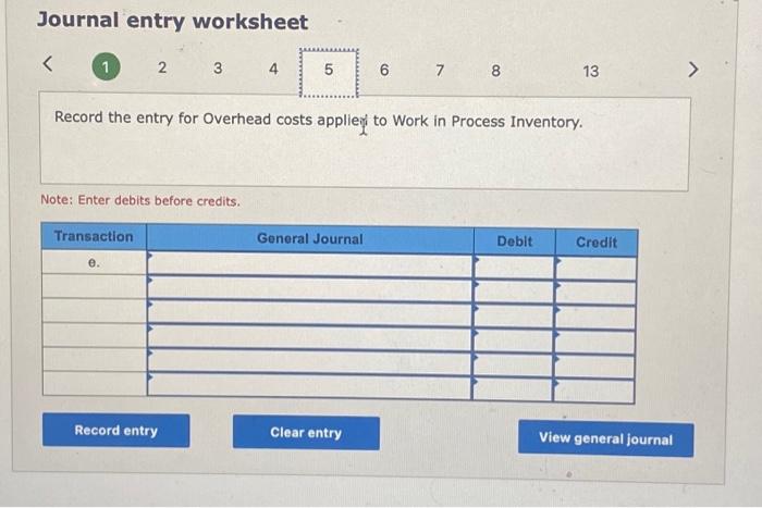 assigned to Factory Overhead. Note: Enter debits before credits. Journal entry worksheet