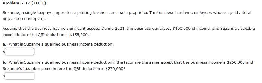  Problem 6-37 (LO. 1) Suzanne, a single taxpayer, operates a printing