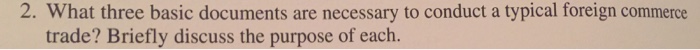 2. What three basic documents are necessary to conduct a typical foreign