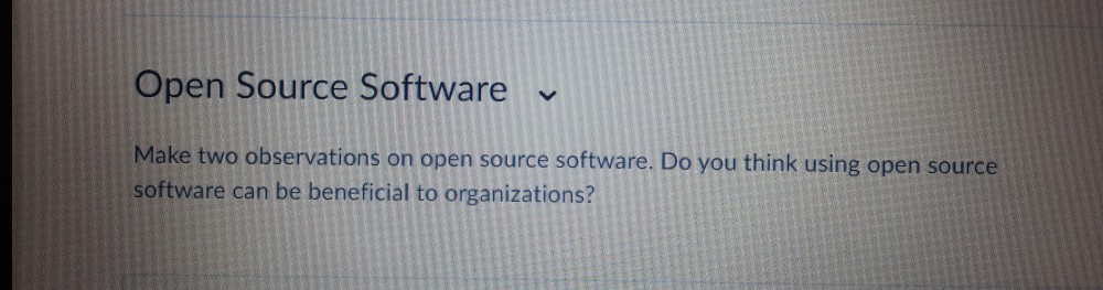 Open Source Software Make two observations on open source software. Do