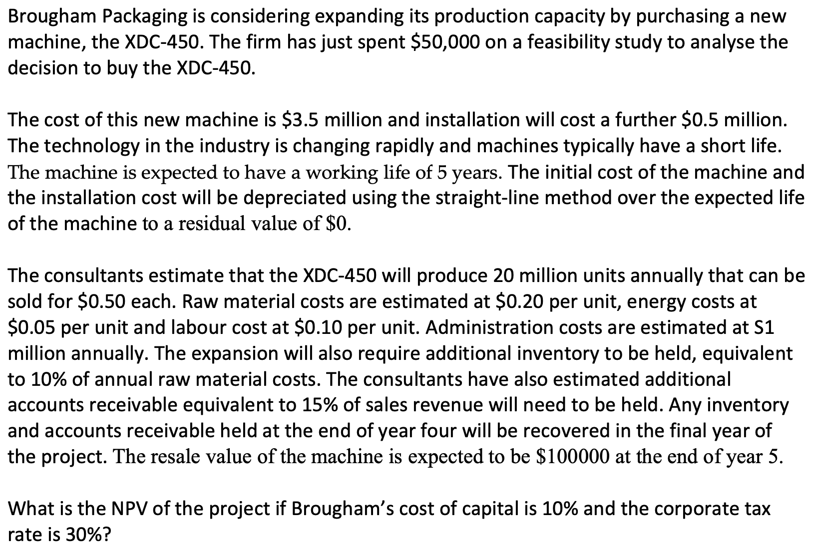  Brougham Packaging is considering expanding its production capacity by purchasing a
