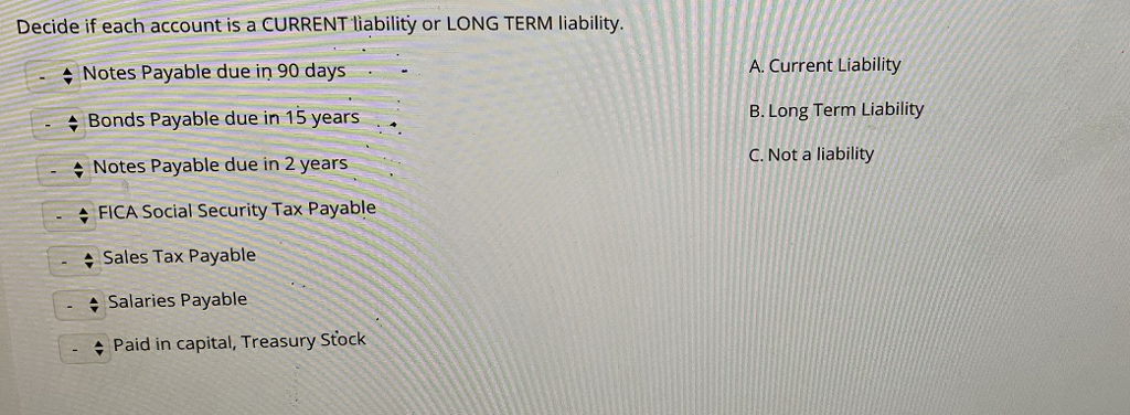  Decide if each account is a CURRENT liability or LONG TERM