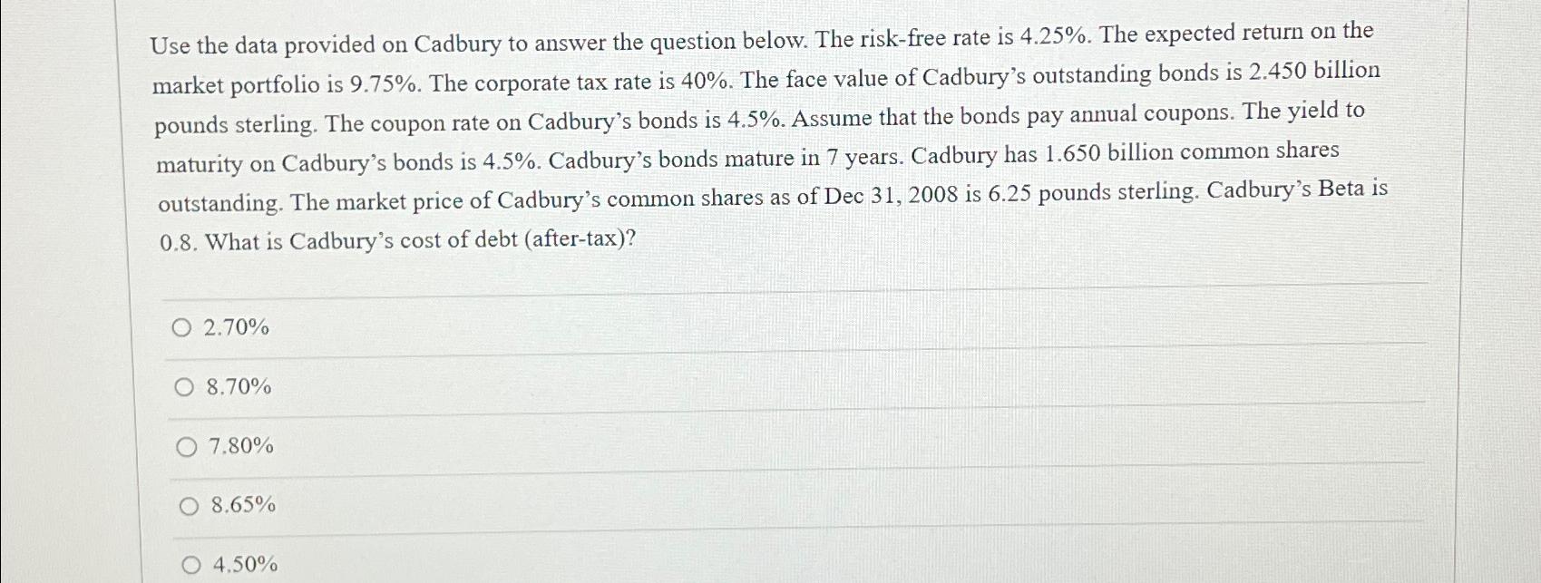  Use the data provided on Cadbury to answer the question below.