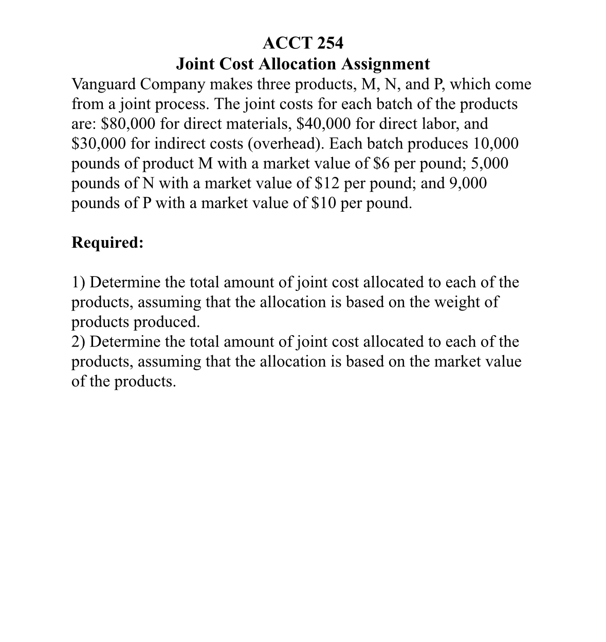  ACCT 254 Joint Cost Allocation Assignment Vanguard Company makes three products,