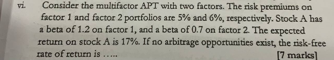  vi. Consider the multifactor APT with two factors. The risk premiums