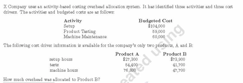 X Company uses an activity-based costing overhead allocation system. It has