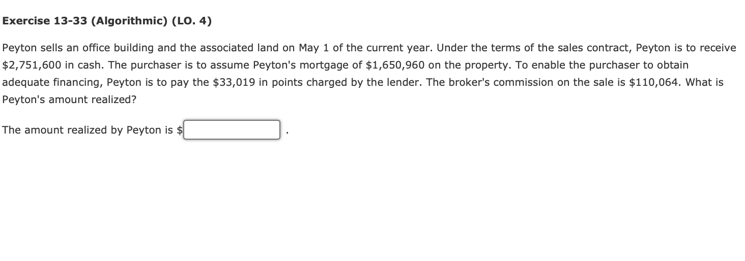  Exercise 13-33(Algorithmic)(LO.4) Peyton sells an office building and the associated land