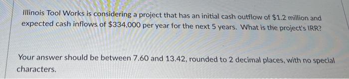 please explain! TIA Illinois Tool Works is considering a project that has