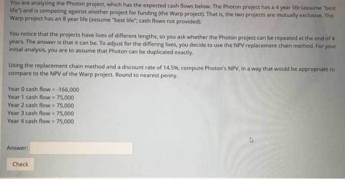 You are analyzing the Photon project, which has the expected cash