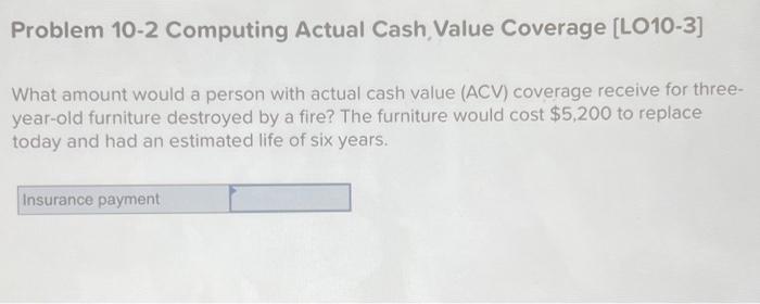  Problem 10-2 Computing Actual Cash, Value Coverage [LO10-3] What amount would