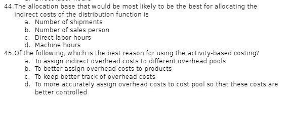  44. The allocation base that would be most likely to be
