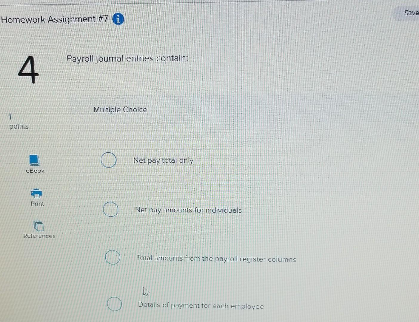 Homework Assignment \#7 i Payroll journal entries contain: 1 Multiple Choice