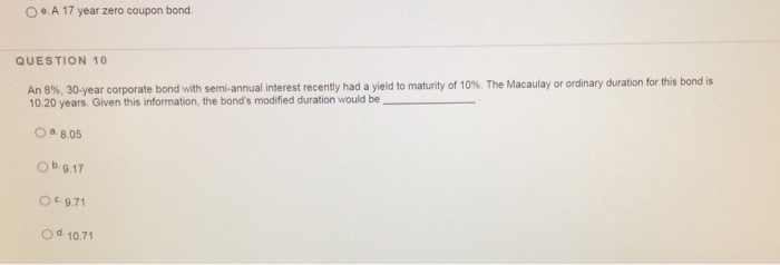  O e A 17 year zero coupon bond. QUESTION 10 An