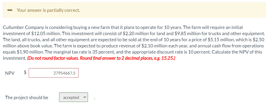 Your answer is partially correct. Cullumber Company is considering buying a