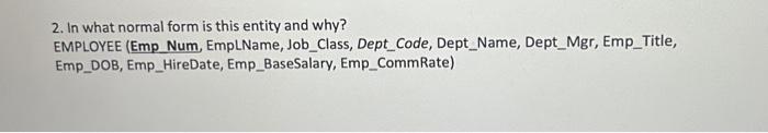  2. In what normal form is this entity and why? EMPLOYEE