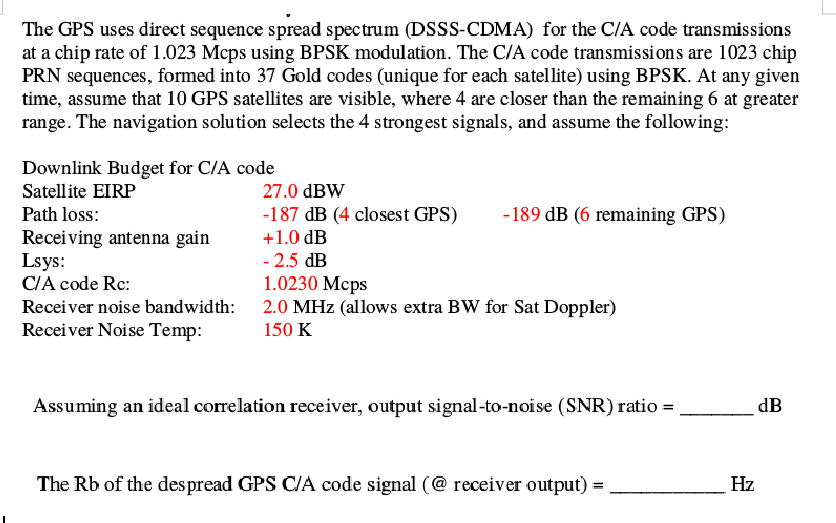 GPS CDMA Link Analysis The GPS uses direct sequence spread spectrum (DSSS-CDMA)