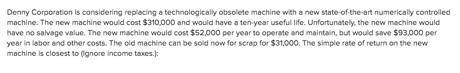 2. Denny Corporation is considering replacing a technologically obsolete machine with