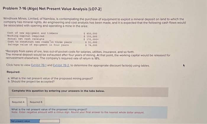 please help solve this problem Problem 7-16 (Algo) Net Present Value Analysis