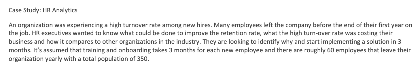  Case Study: HR Analytics An organization was experiencing a high turnover
