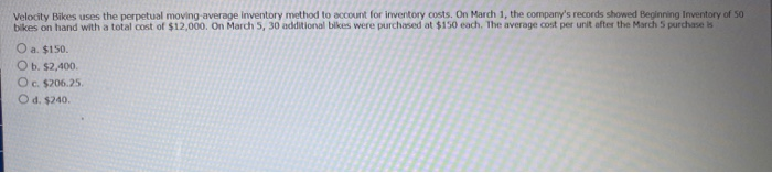  Velocity Bikes uses the perpetual moving average Inventory method to account