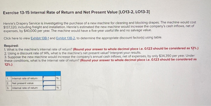  i really need help understanding this question! Exercise 13-15 Internal Rate