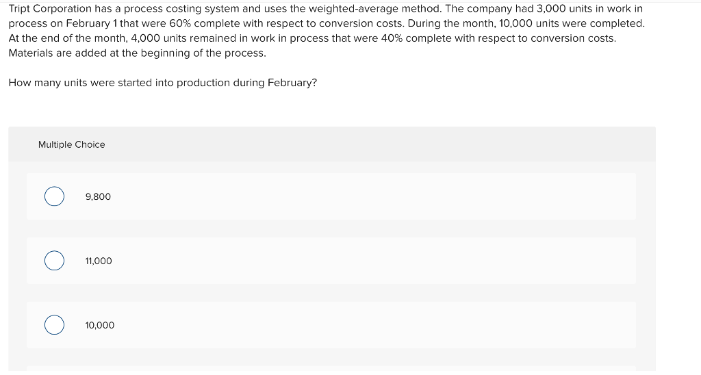 Tript Corporation has a process costing system and uses the weighted-average
