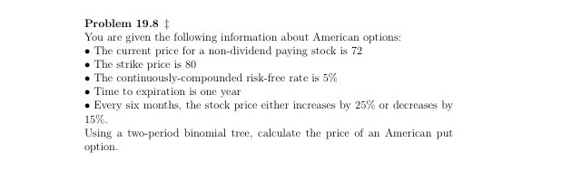  Problem 19.8 t You are given the following information about American