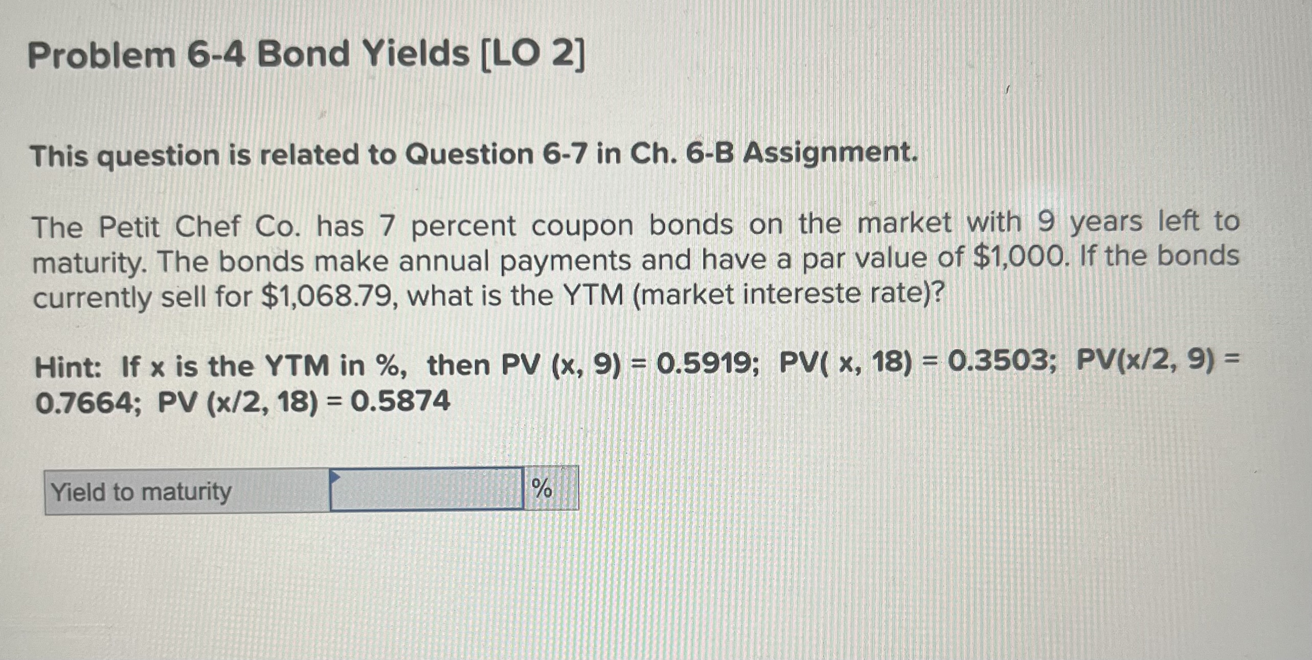  Problem 6-4 Bond Yields [LO 2] This question is related to