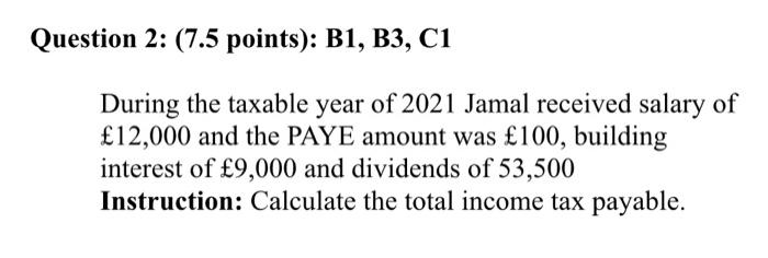  Question 2: (7.5 points): B1, B3, C1 During the taxable year