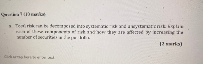  Question 7 (10 marks) a. Total risk can be decomposed into