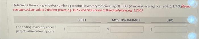Determine the ending inventory under a perpetual inventory system using (1) FIFO,