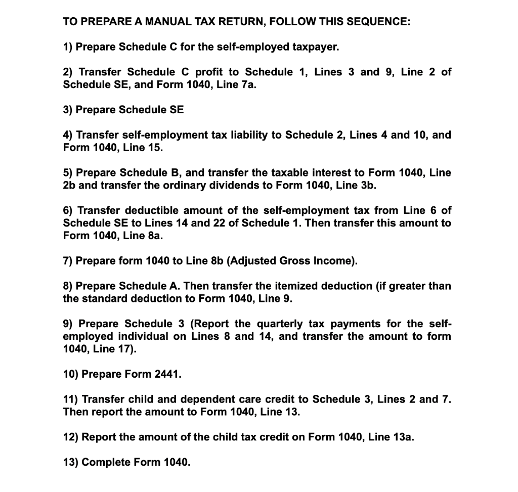  TO PREPARE A MANUAL TAX RETURN, FOLLOW THIS SEQUENCE: 1) Prepare