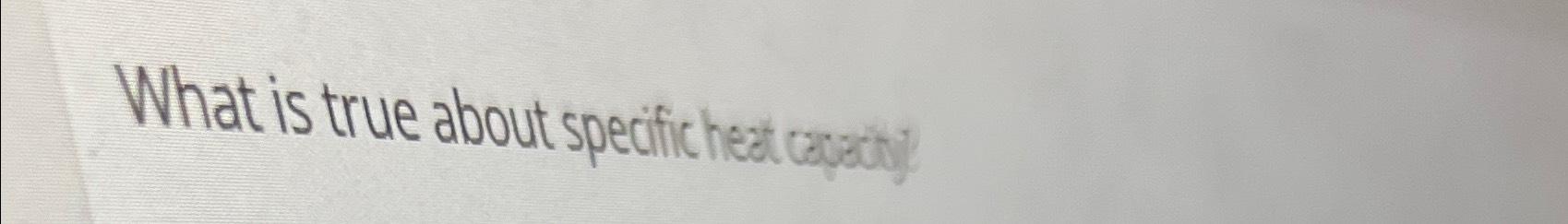  What is true about specifichead capAcity 