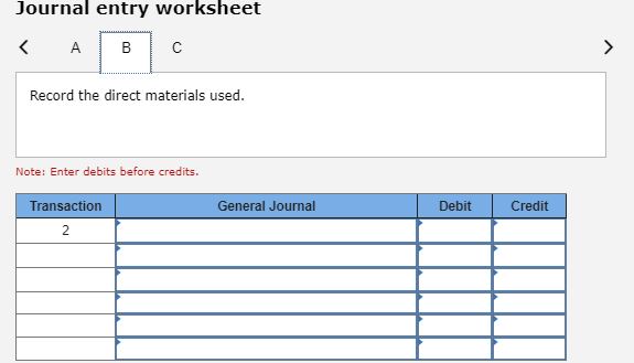 before credits. Journal entry worksheet Record the indirect materials used. Note: Enter