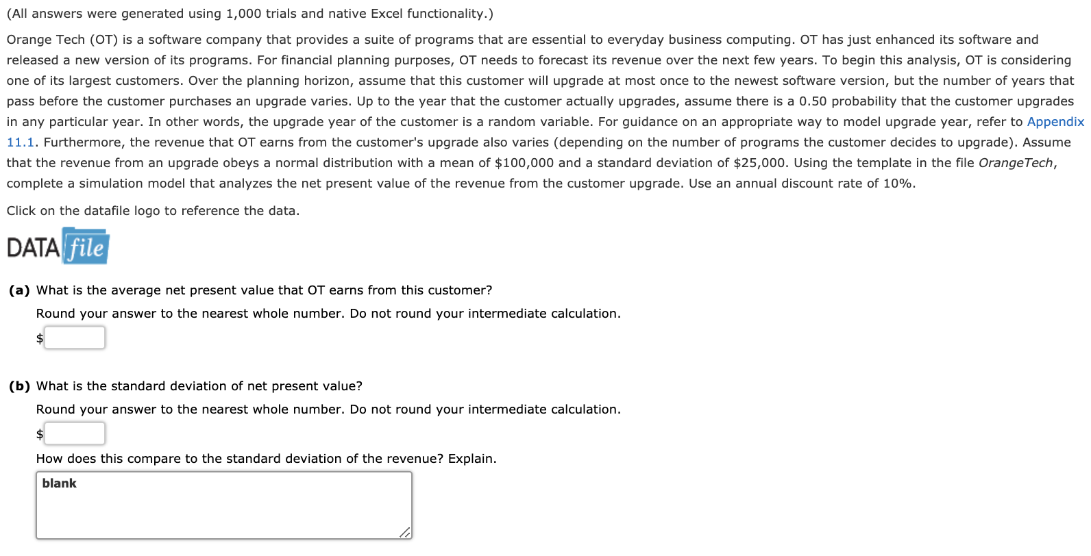  (All answers were generated using 1,000 trials and native Excel functionality.)