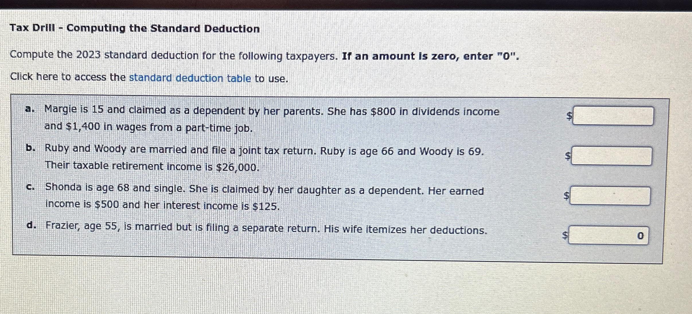  Tax Drill - Computing the Standard Deduction Compute the 2023 standard