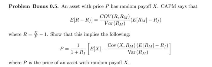  Problem Bonus 0.5. An asset with price P has random payoff