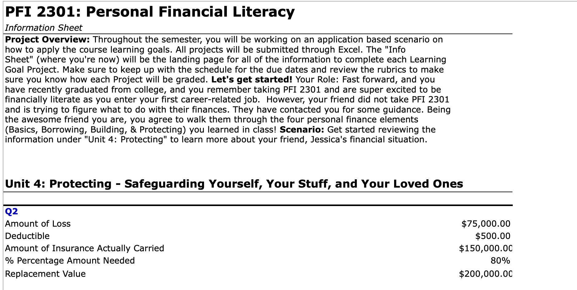 a deductible. A couple of years ago he insured his home and