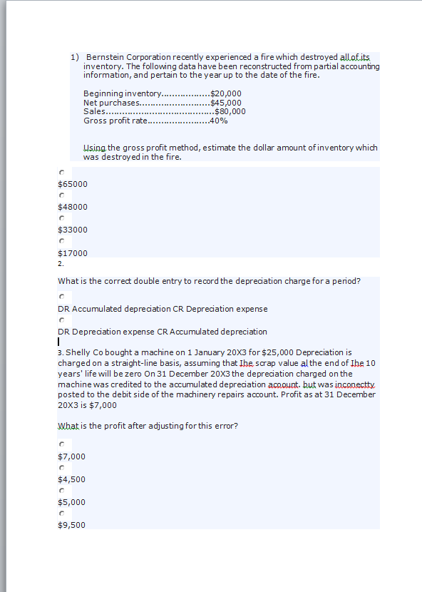  1) Bernstein Corporation recently experienced a fire which destroyed allof.its inventory.