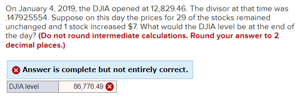  On January 4,2019, the DJIA opened at 12,829.46. The divisor at